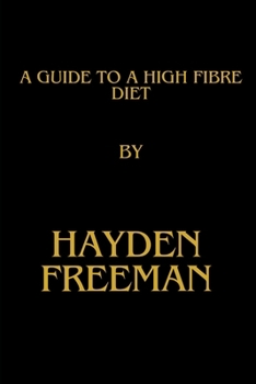 Paperback A Guide To A High Fibre Diet By Hayden Freeman Book