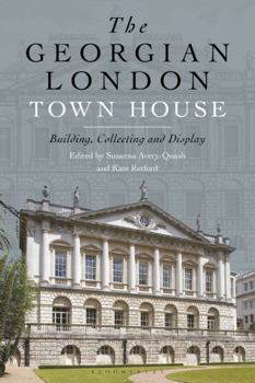 Hardcover The Georgian London Town House: Building, Collecting and Display Book