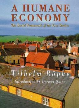 Hardcover A Humane Economy: The Social Framework of the Free Market Book