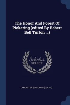 Paperback The Honor And Forest Of Pickering (edited By Robert Bell Turton ...) Book