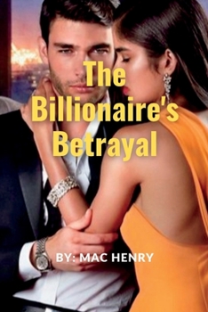 Paperback The Billionaire's Betrayal: A Romance Novel Book