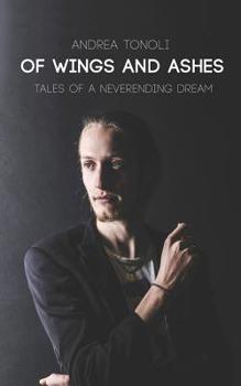 Paperback Of Wings and Ashes: Tales of a Neverending Dream Book
