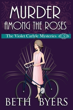 Murder Among the Roses - Book #5 of the Violet Carlyle Mysteries