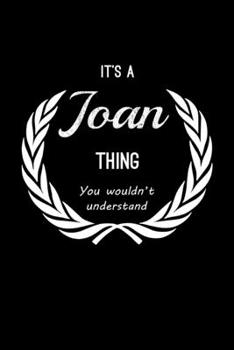 Paperback It's A Joan Thing, You Wouldn't Understand: Personalized Notebook Journal With Name Blank Lined Customized Diary Logbook Gifts Book