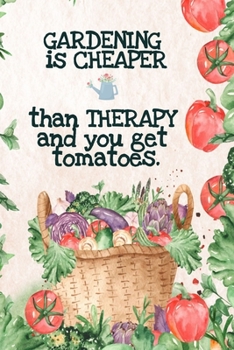 Paperback Gardening is Cheaper Than Therapy And You Get Tomatoes: Best Gifts Gardeners - Vegetable Garden Calendar - Monthly Planning Checklist, Shopping List, Book