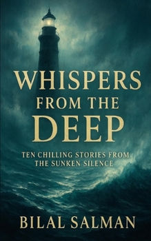 Whispers from the Deep: Ten Chilling Stories from the Sunken Silence
