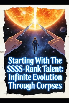 Paperback Starting With The SSSS-Rank Talent: Infinite Evolution Through Corpses Book