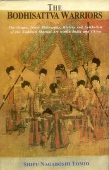 Paperback The Bodhisattva Warriors: The Origin, Inner Philosophy, History and Symbolism of the Buddhist Martial Art within India and China Book