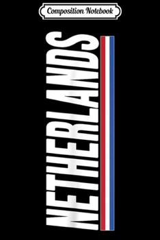 Composition Notebook: Netherlands Souvenir Dutch Flag Netherland Gift Holland Journal/Notebook Blank Lined Ruled 6x9 100 Pages