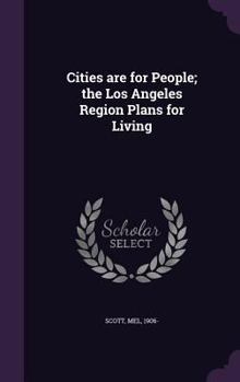 Hardcover Cities are for People; the Los Angeles Region Plans for Living Book