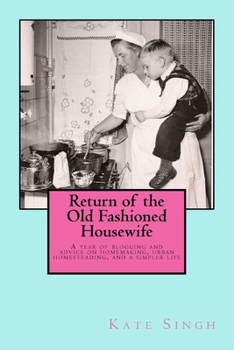 Paperback Return of the Old Fashioned Housewife: Advice on homemaking, urban homesteading, and a simpler life Book