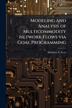 Paperback Modeling and Analysis of Multicommodity Network Flows via Goal Programming Book