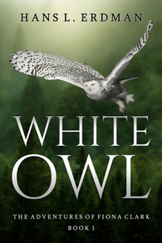 Paperback White Owl: The Adventures of Fiona Clark, Book 1 Book