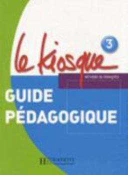 Hardcover Le Kiosque: Niveau 3 Guide Pedagogique [French] Book