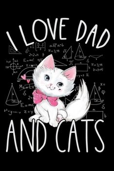 I Love Dad and Cats: Cat College Ruled Notebook,Lined Blank Journal Notebook, 6 x 9, 100 Pages