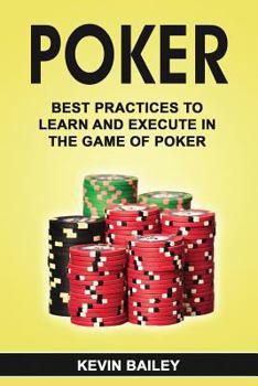 Paperback Poker: Best Practices to Learn and Execute in the Game of Poker Book