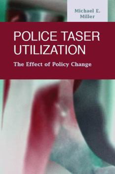 Hardcover Police Taser Utilization: The Effect of Policy Change Book