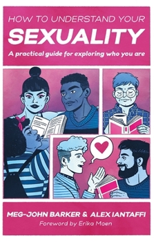 Paperback How to Understand Your Sexuality: A Practical Guide for Exploring Who You Are Book