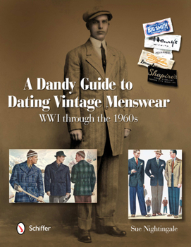 Hardcover A Dandy Guide to Dating Vintage Menswear: WWI Through the 1960s Book