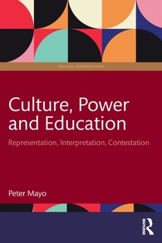 Paperback Culture, Power and Education: Representation, Interpretation, Contestation Book