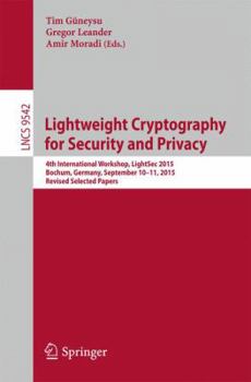 Paperback Lightweight Cryptography for Security and Privacy: 4th International Workshop, Lightsec 2015, Bochum, Germany, September 10-11, 2015, Revised Selected Book