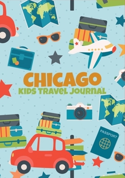 Paperback Chicago Kids Travel Journal: Keepsake Memory Notebook, Vacation Diary to Write In with Prompts Record Keeper, Blank Pages for Doodling, Writing & S Book