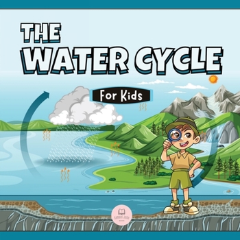 Paperback The Water Cycle for Kids: Learn what its stages are and what they consist of Book