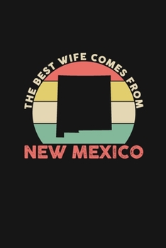 The Best Wife Comes From New Mexico: Personal Planner 24 month 100 page 6 x 9 Dated Calendar Notebook For 2020-2021 Academic Year Retro Wedding Anniversary notebook for Her to jot down ideas and notes