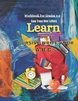 Paperback Learn How To Cursive Write Your A-B-C's: Easy Trace Over Letters Book