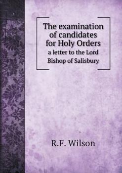 Paperback The examination of candidates for Holy Orders a letter to the Lord Bishop of Salisbury Book