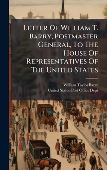 Letter Of William T. Barry, Postmaster General, To The House Of Representatives Of The United States