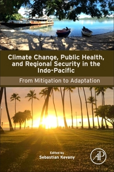 Paperback Climate Change, Public Health, and Regional Security in the Indo-Pacific: From Mitigation to Adaptation Book
