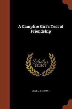 The Camp Fire Girls on the March; or, Bessie King's Test of Friendship - Book #5 of the Camp Fire Girls