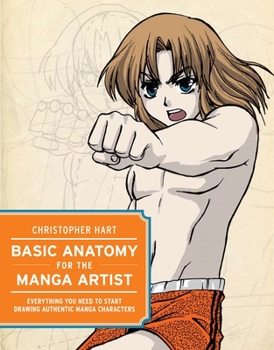 Paperback Basic Anatomy for the Manga Artist: Everything You Need to Start Drawing Authentic Manga Characters Book