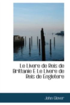 Hardcover Le Livere de Reis de Brittanie E Le Livere de Reis de Engletere Book