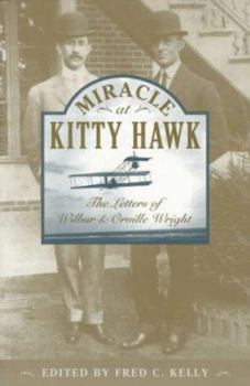 Paperback Miracle at Kitty Hawk: The Letters of Wilbur and Orville Wright Book