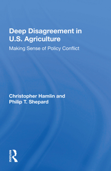 Paperback Deep Disagreement in U.S. Agriculture: Making Sense of Policy Conflict Book