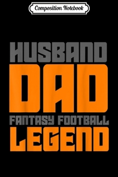 Paperback Composition Notebook: Husband Dad Fantasy Football LEGEND Journal/Notebook Blank Lined Ruled 6x9 100 Pages Book