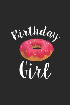 Birthday Girl: Happy Birthday Girl Donut Journal/Notebook Blank Lined Ruled 6x9 100 Pages