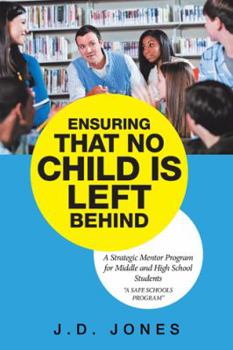 Paperback Ensuring That No Child Is Left Behind: A Strategic Mentor Program for Middle and High School Students Book