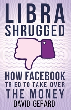 Paperback Libra Shrugged: How Facebook Tried to Take Over the Money Book