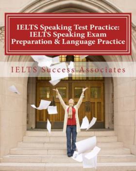 Paperback IELTS Speaking Test Practice: IELTS Speaking Exam Preparation & Language Practice for the Academic Purposes Book