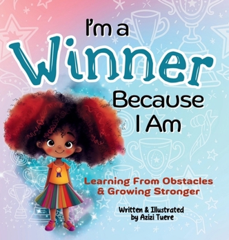 Hardcover I'm a Winner Because I Am: Learning From Obstacles & Growing Stronger Book