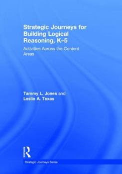 Hardcover Strategic Journeys for Building Logical Reasoning, K-5: Activities Across the Content Areas Book