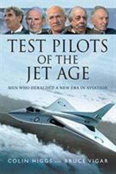 Hardcover Test Pilots of the Jet Age: Men Who Heralded a New Era in Aviation Book