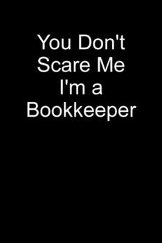 You Don't Scare Me I'm a Bookkeeper: Blank Lined Journal
