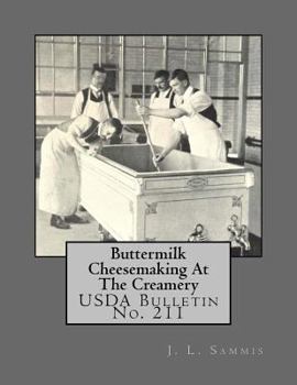 Paperback Buttermilk Cheesemaking At The Creamery: USDA Bulletin No. 211 Book