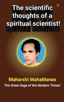 The scientific thoughts of a spiritual scientist!