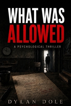 Paperback What Was Allowed: A Psychological Thriller of Witness and Consequence Book