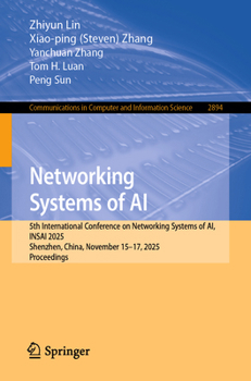 Networking Systems of AI: 5th International Conference on Networking Systems of AI, INSAI 2025, Shenzhen, China, November 15–17, 2025, Proceedings ... in Computer and Information Science, 2894)